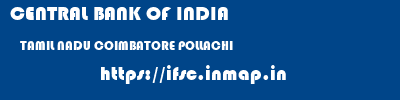 CENTRAL BANK OF INDIA  TAMIL NADU COIMBATORE POLLACHI   ifsc code